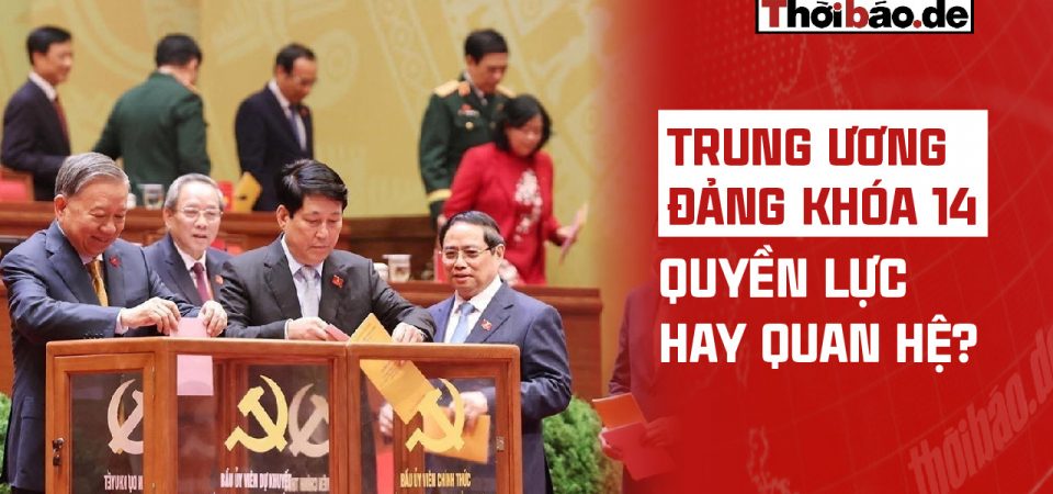 TRUNG ƯƠNG ĐẢNG KHÓA 14: QUYỀN LỰC HAY QUAN HỆ?