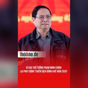 VÌ SAO THỦ TƯỚNG PHẠM MINH CHÍNH LẠI PHÁT ĐỘNG ‚CHIẾN DỊCH ĐÔNG KHÊ NĂM 2026‘