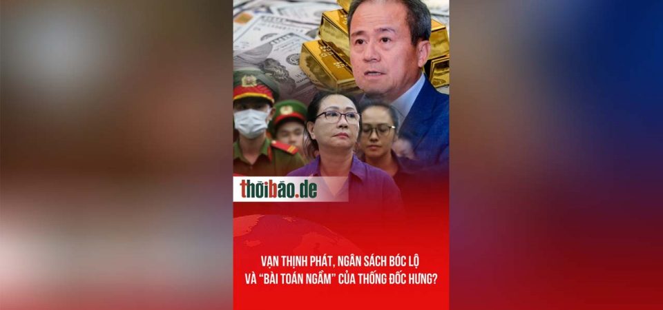 VẠN THỊNH PHÁT, NGÂN SÁCH BÓC LỘ VÀ “BÀI TOÁN NGẦM” CỦA THỐNG ĐỐC HƯNG?