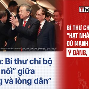 BÍ THƯ CHI BỘ – “HẠT NHÂN” CÓ ĐỦ MẠNH ĐỂ KẾT NỐI Ý ĐẢNG, LÒNG DÂN?