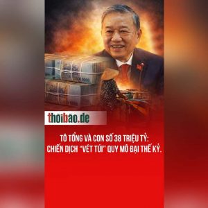 Tô Tổng và con số 38 triệu tỷ: – Chiến dịch “vét túi” quy mô đại thế kỷ.