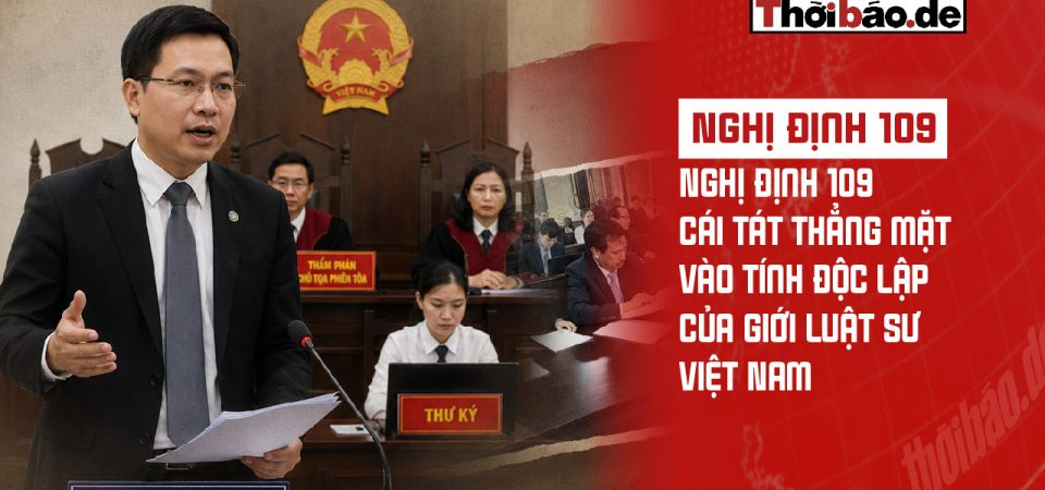 Nghị định 109: Cái tát thẳng mặt vào tính độc lập của giới luật sư Việt Nam