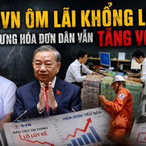 EVN ôm lãi khổng lồ nhưng hóa đơn dân vẫn tăng vọt