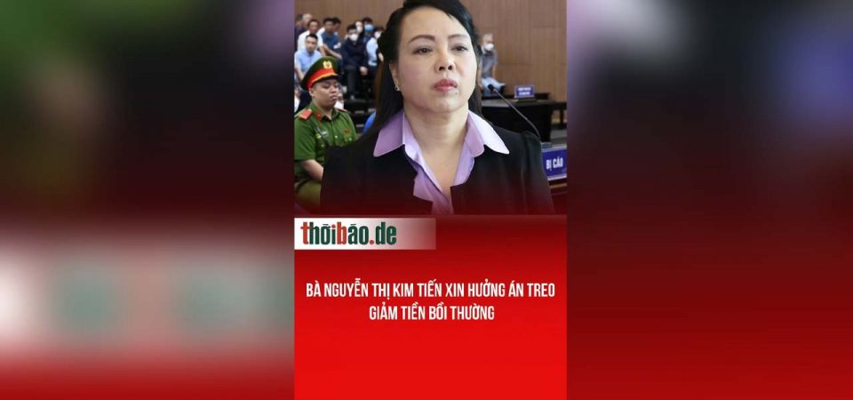 Bà Nguyễn Thị Kim Tiến xin hưởng án treo, giảm tiền bồi thường