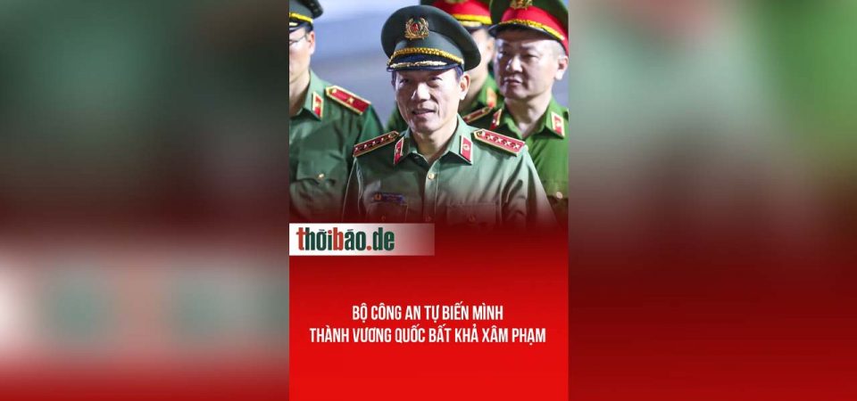 Bộ Công an tự biến mình thành vương quốc bất khả xâm phạm