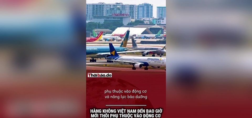 Hàng không Việt Nam đến bao giờ mới thôi phụ thuộc vào động cơ và năng lực bảo dưỡng từ nước ngoài?