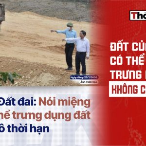 Đất của dân có thể bị trưng dụng mà không cần giấy tờ?
