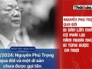 Nguyễn Phú Trọng qua đời: Di sản lớn nhất có phải lại nằm ngoài những gì từng được ca ngợi