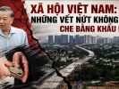 Xã hội Việt Nam: Những vết nứt không thể che bằng khẩu hiệu