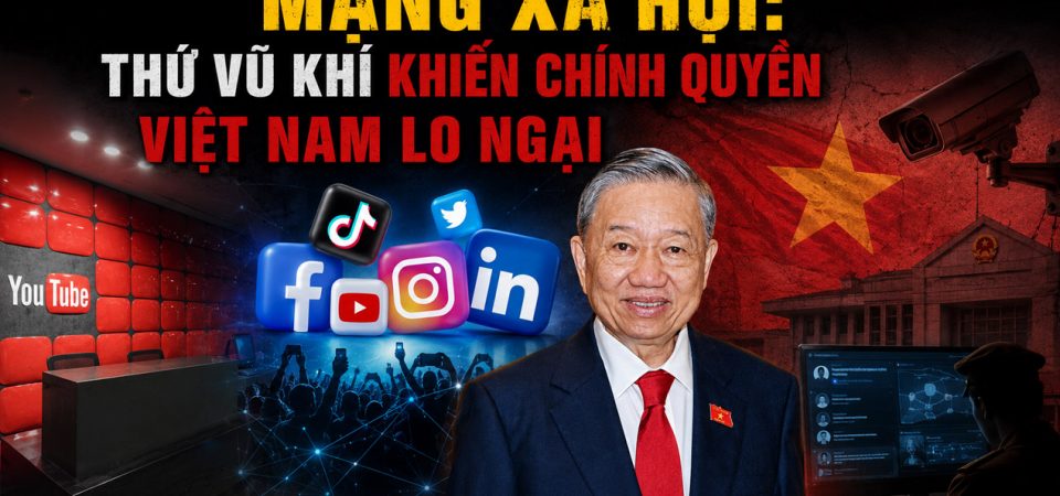Mạng xã hội: Thứ vũ khí khiến chính quyền Việt Nam lo ngại