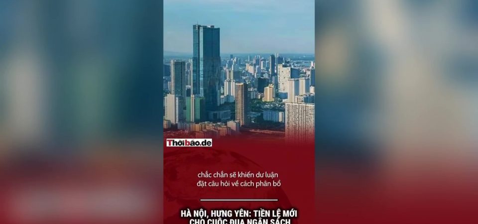 Hà Nội, Hưng Yên: Tiền lệ mới cho cuộc đua ngân sách
