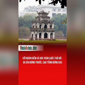 Hồ Hoàn Kiếm và bài toán Luật Thủ đô: Di sản đứng trước, cao tầng đứng sau